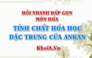 Tính chất hóa học đặc trưng của Ankan là gì? Hỏi nhanh đáp gọn môn Hóa